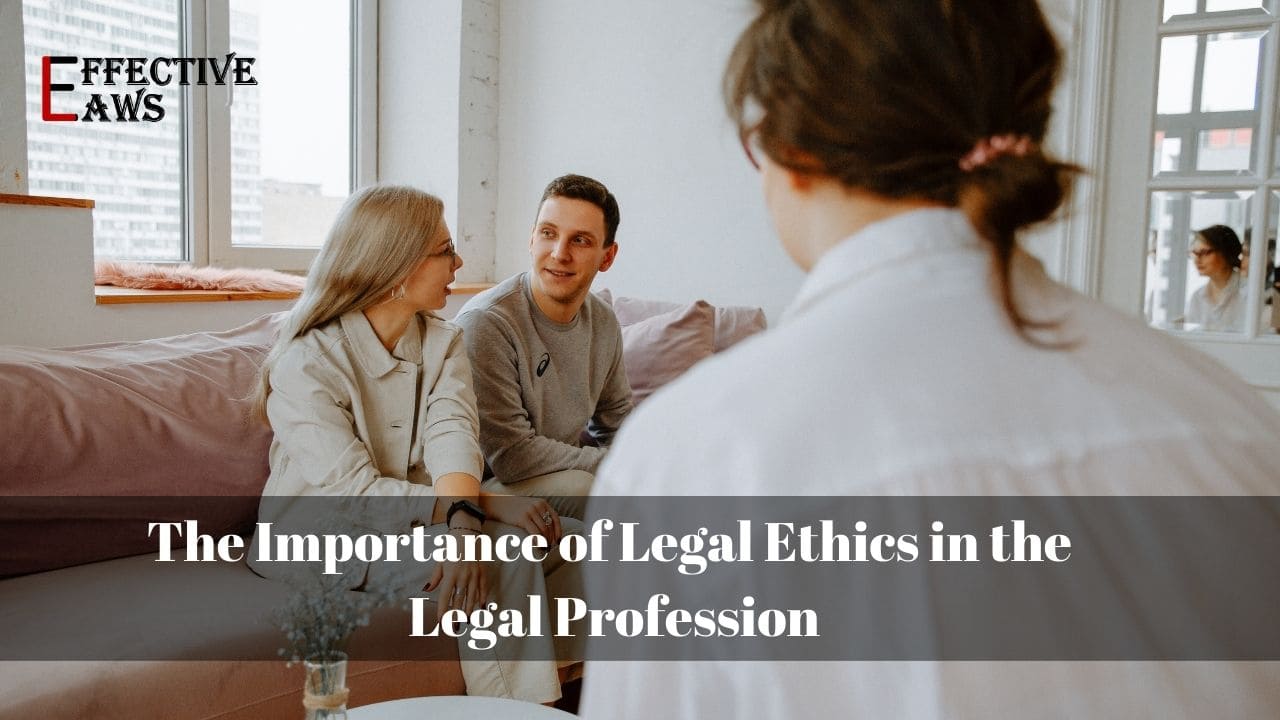 The Importance of Legal Ethics in the Legal Profession