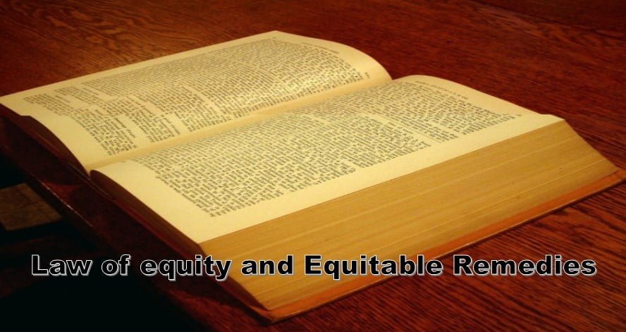Law of equity and Equitable Remedies