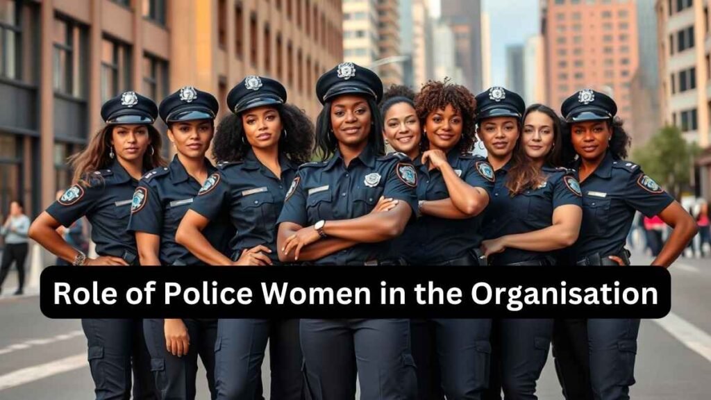 Role of Police Women in the Organisation