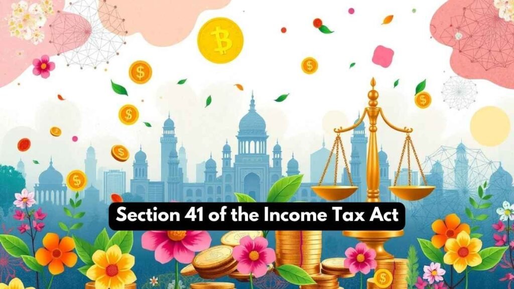 Section 41 of the Income Tax Act in India