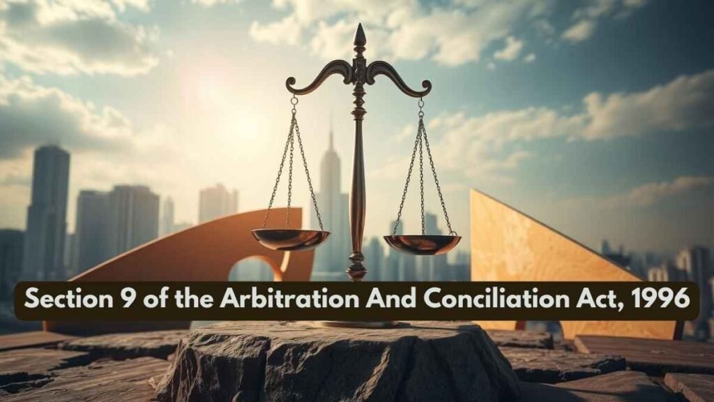 Section 9 of the Arbitration And Conciliation Act, 1996
