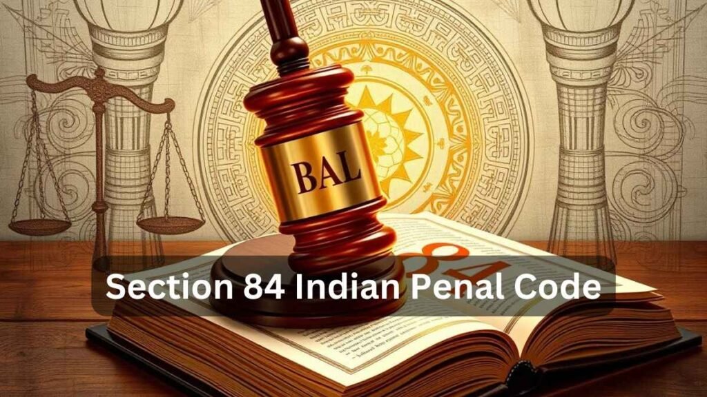 Unraveling Section 84 IPC