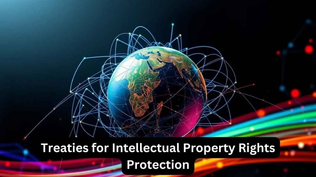 Treaties for Intellectual Property Rights Protection